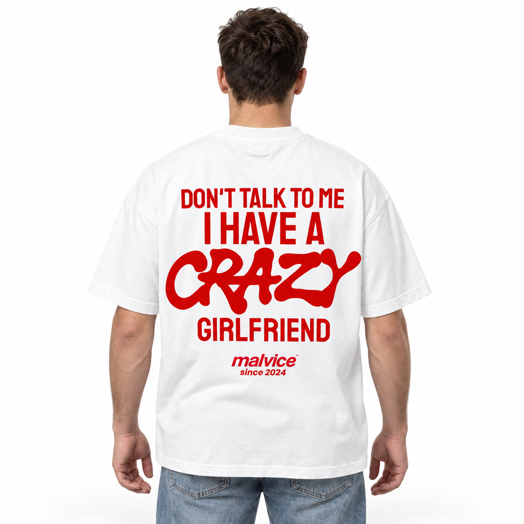 DON'T TALK TO ME I HAVE A CRAZY GIRLFRIEND Oversized T-Shirt