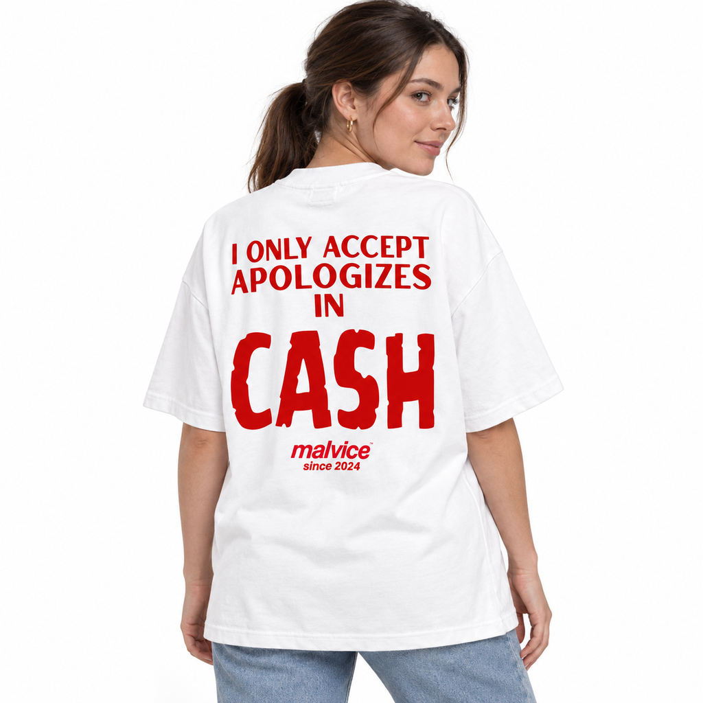 I ONLY ACCEPT APOLOGIES IN CASH Oversized T-Shirt