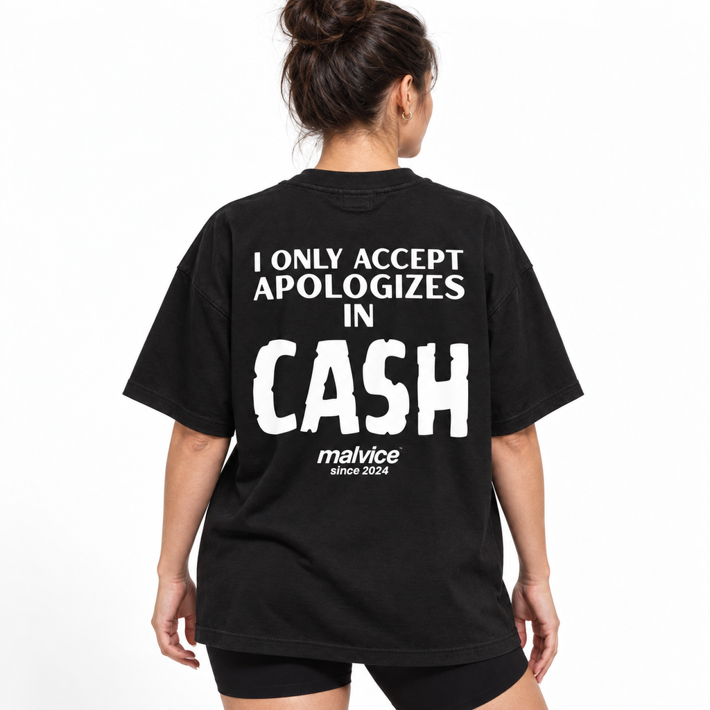 I ONLY ACCEPT APOLOGIES IN CASH Oversized T-Shirt