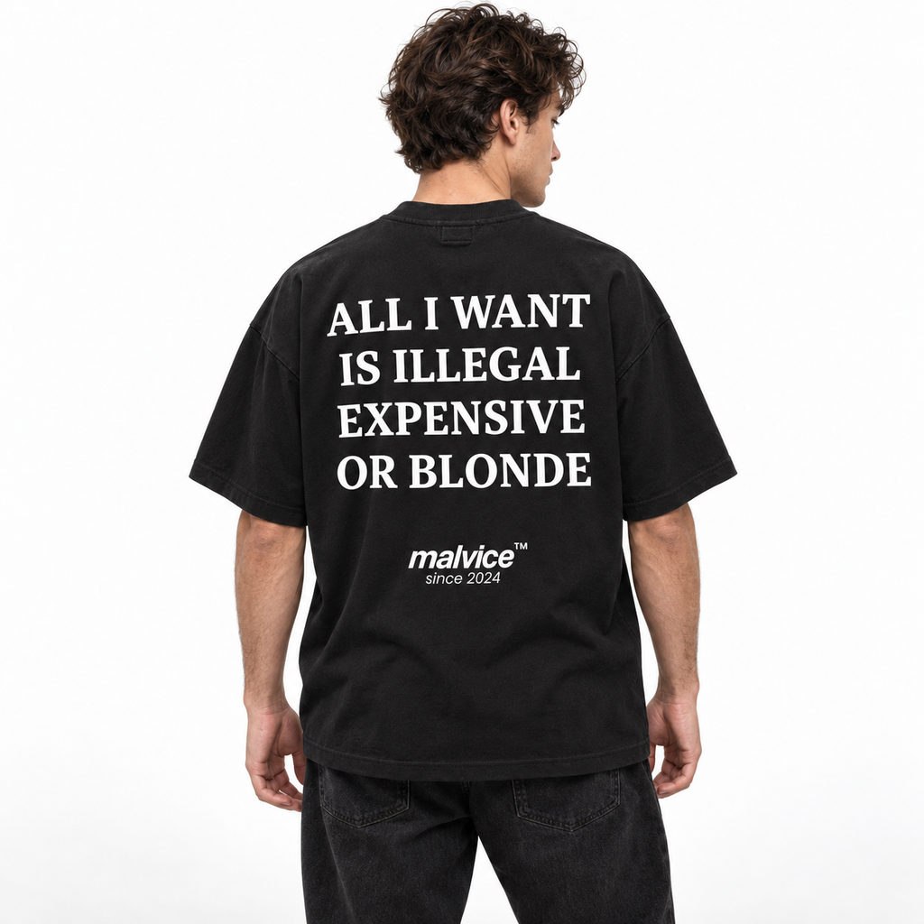 ALL I WANT IS ILLEGAL EXPENSIVE OR BLONDE Oversized T-Shirt