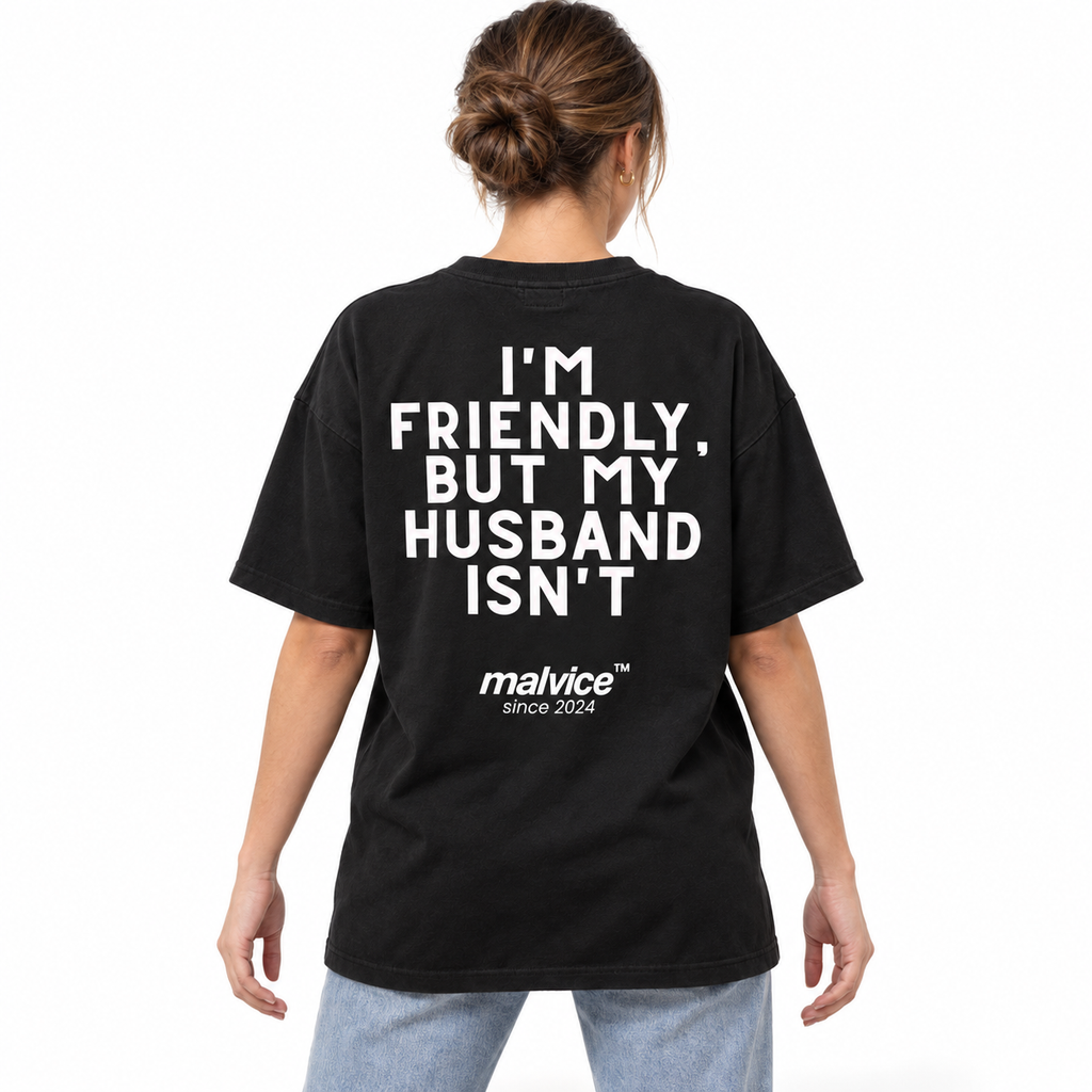 I'M FRIENDLY, BUT MY HUSBAND ISN'T Oversized T-Shirt