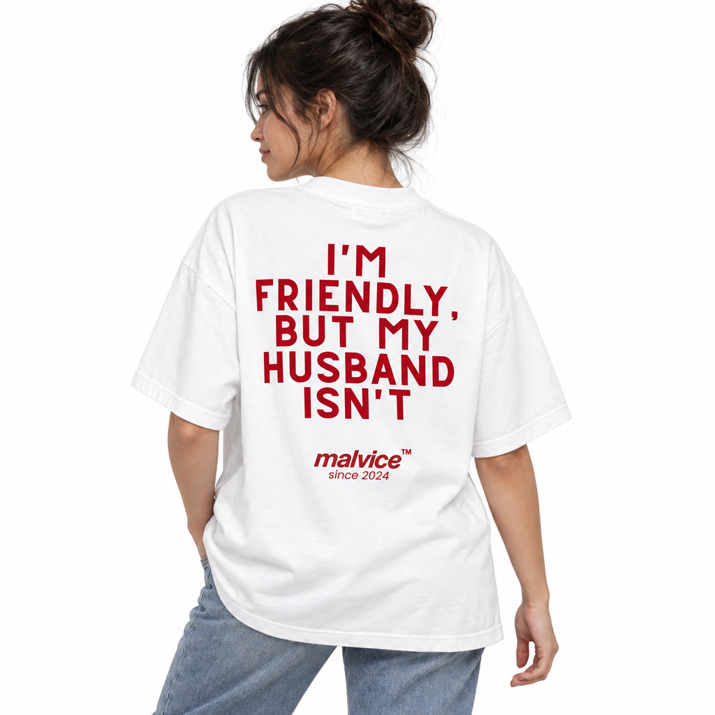 I'M FRIENDLY, BUT MY HUSBAND ISN'T Oversized T-Shirt