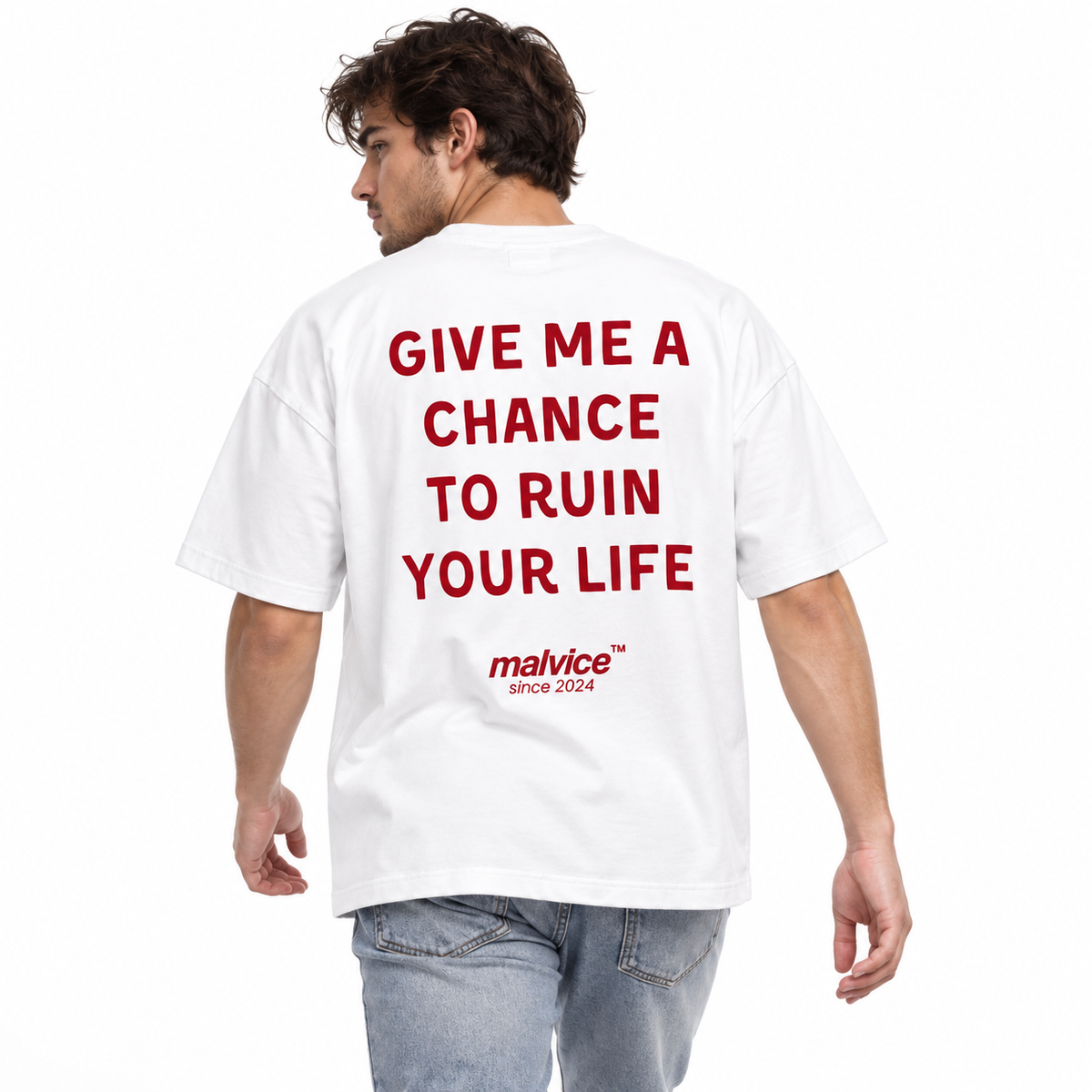 GIVE ME A CHANCE TO RUIN YOUR LIFE Oversized T-Shirt