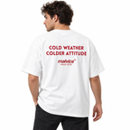 COLD WEATHER COLDER ATTITUDE Oversized T-Shirt