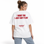 I WANT YOU I JUST CAN’T FLIRT Oversized T-Shirt