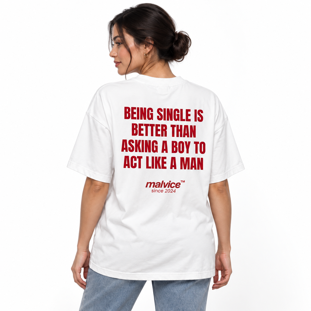 BEING SINGLE IS BETTER THAN ASKING A BOY TO ACT LIKE A MAN Oversized T-Shirt