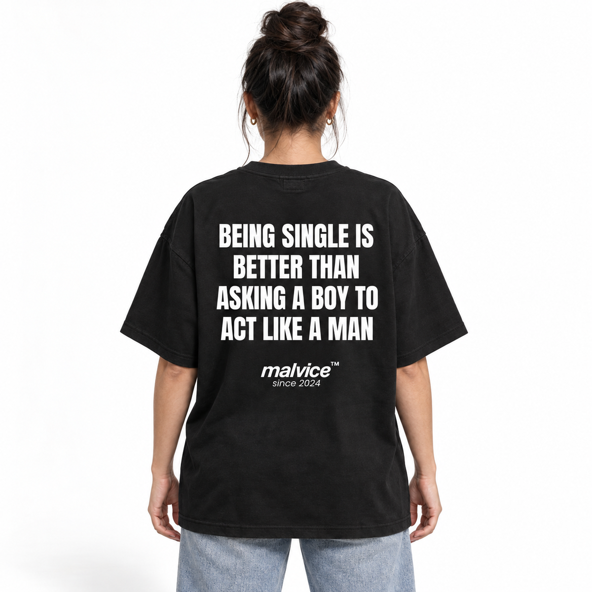 BEING SINGLE IS BETTER THAN ASKING A BOY TO ACT LIKE A MAN Oversized T-Shirt