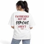 I’M FRIENDLY BUT MY DEMONS AREN’T