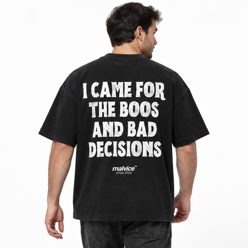 I CAME FOR THE BOOS AND BAD DECISIONS