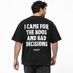 I CAME FOR THE BOOS AND BAD DECISIONS