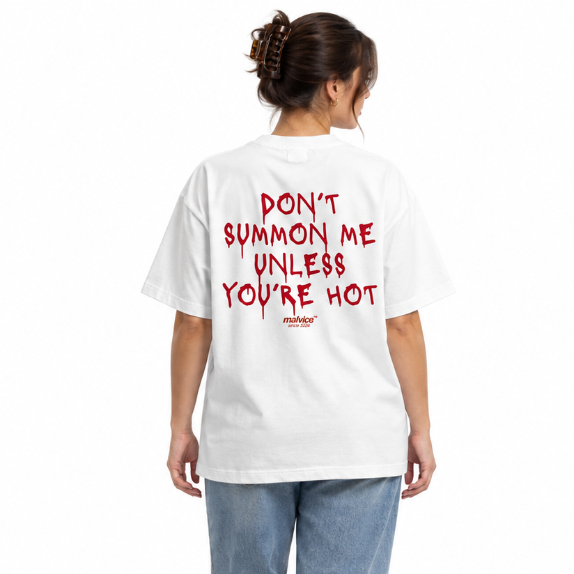 DON’T SUMMON ME UNLESS YOU’RE HOT Oversized T-Shirt