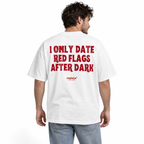 I ONLY DATE RED FLAGS AFTER DARK Oversized T-Shirt