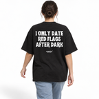 I ONLY DATE RED FLAGS AFTER DARK Oversized T-Shirt