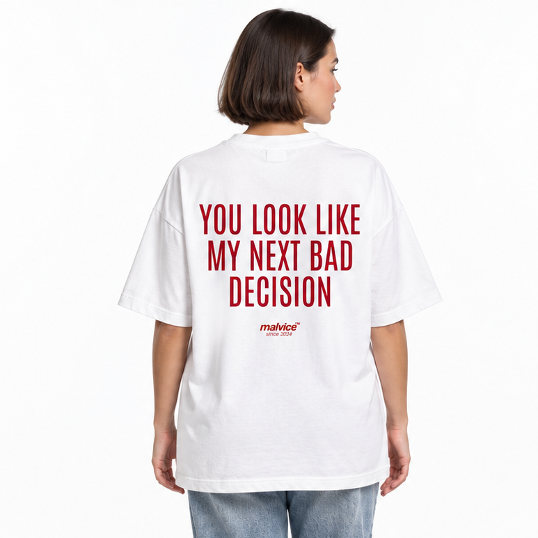 YOU LOOK LIKE MY NEXT BAD DECISION Oversized T-Shirt
