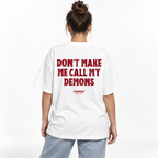 DON’T MAKE ME CALL MY DEMONS Oversized T-Shirt