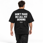 DON’T MAKE ME CALL MY DEMONS Oversized T-Shirt