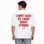 I DON’T HAVE EX. I HAVE GHOST STORIES Oversized T-Shirt