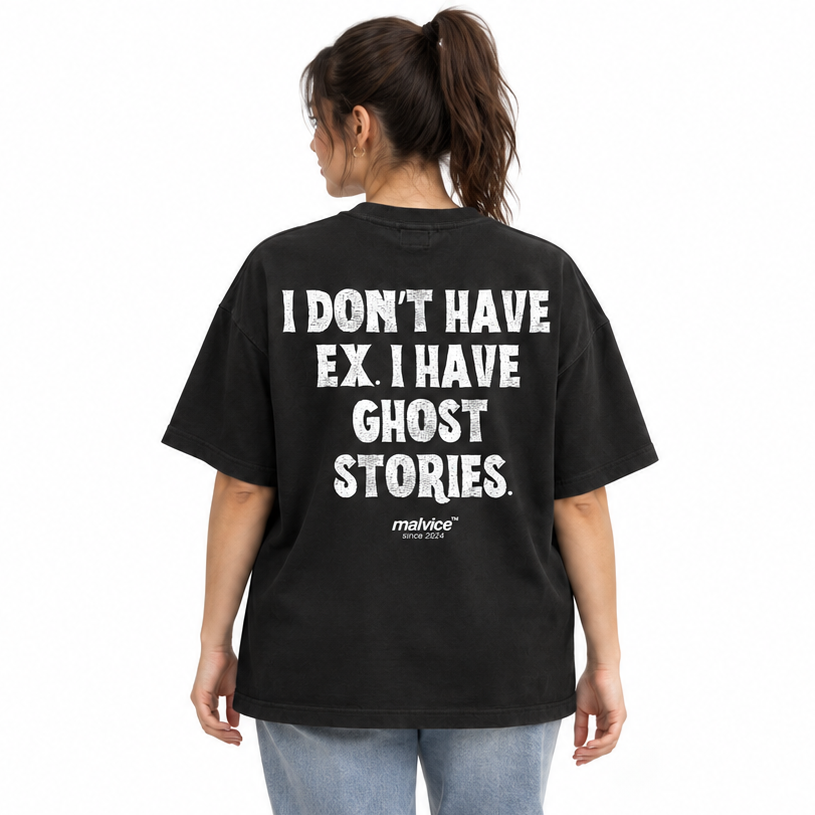 I DON’T HAVE EX. I HAVE GHOST STORIES Oversized T-Shirt