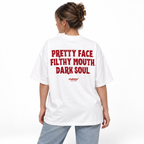 PRETTY FACE. FILTHY MOUTH. DARK SOUL Oversized T-Shirt