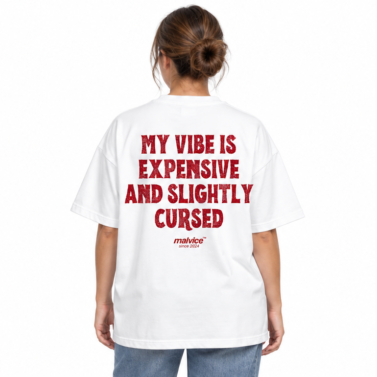 MY VIBE IS EXPENSIVE AND SLIGHTLY CURSED Oversized T-Shirt