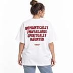 ROMANTICALLY UNAVAILABLE. SPIRITUALLY HAUNTED Oversized T-Shirt