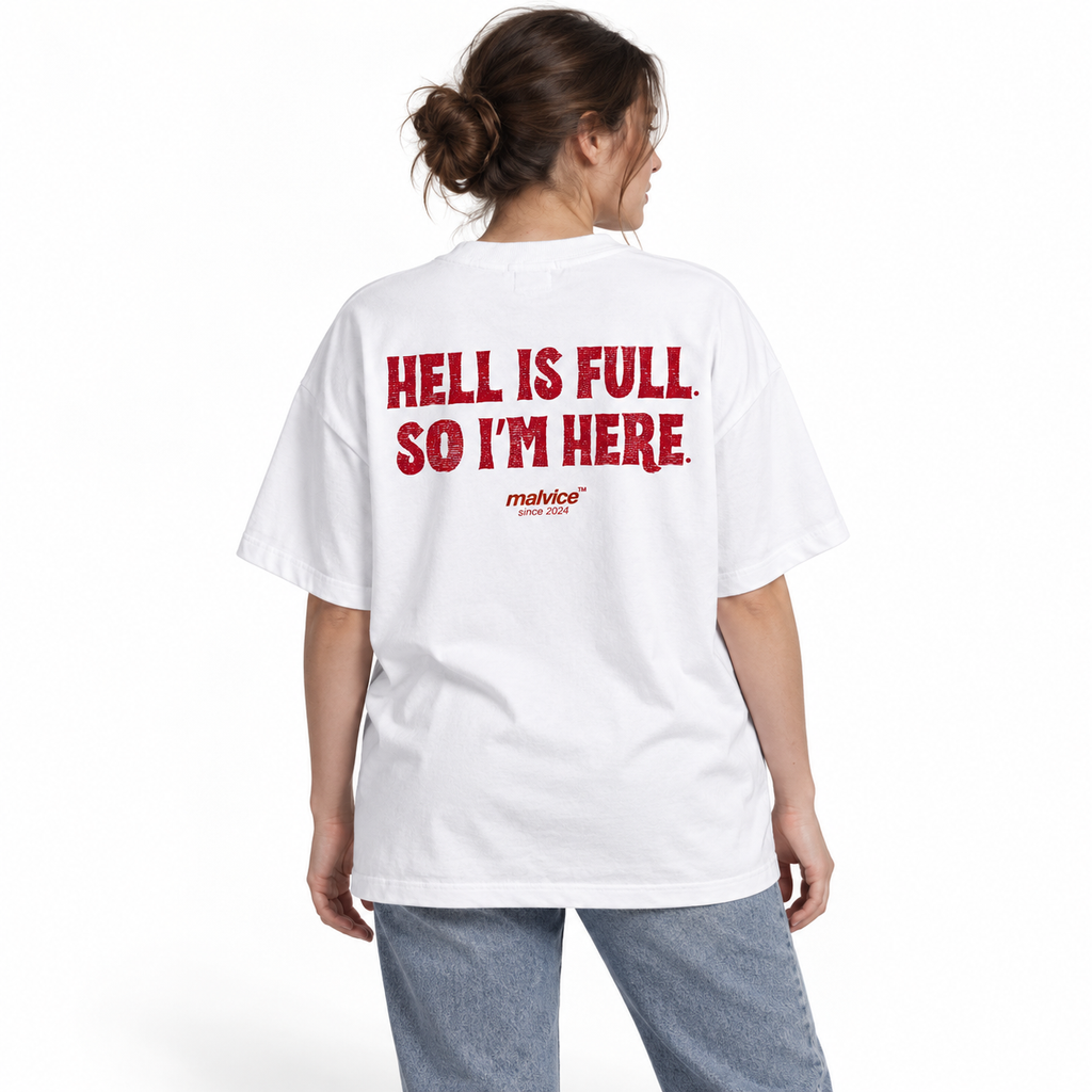 HELL IS FULL. SO I’M HERE Oversized T-Shirt