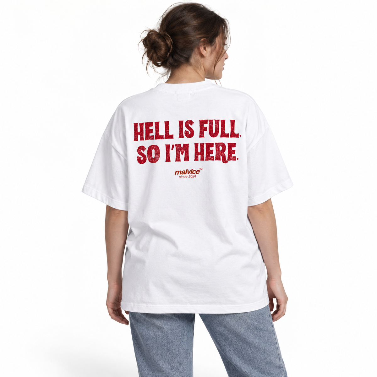 HELL IS FULL. SO I’M HERE Oversized T-Shirt
