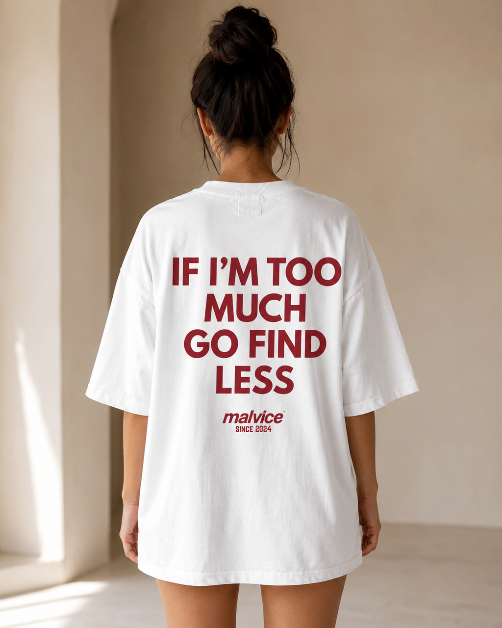IF I’M TOO MUCH GO FIND LESS