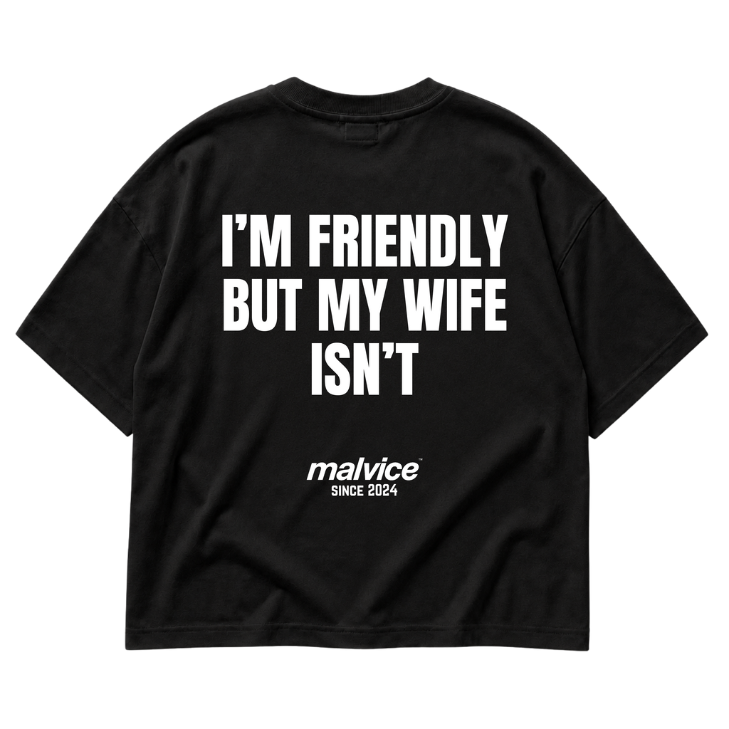 I’M FRIENDLY BUT MY WIFE ISN’T