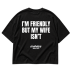 Black MALVICE oversized T-shirt with “I’M FRIENDLY BUT MY WIFE ISN’T” back print