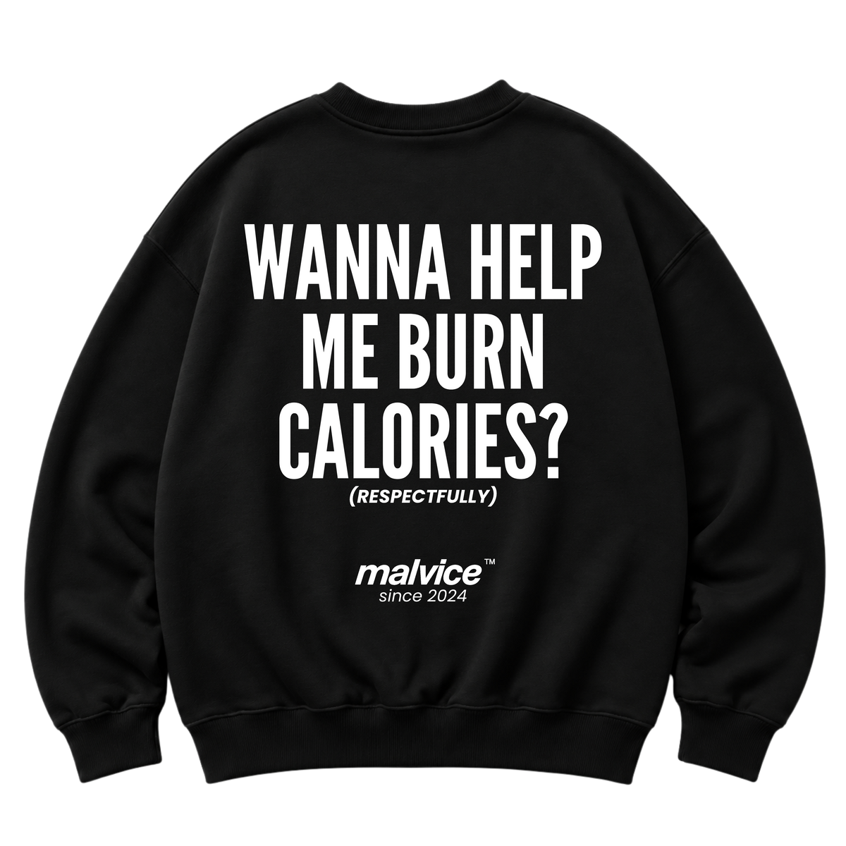 Black MALVICE oversized sweatshirt with “WANNA HELP ME BURN CALORIES?” back print