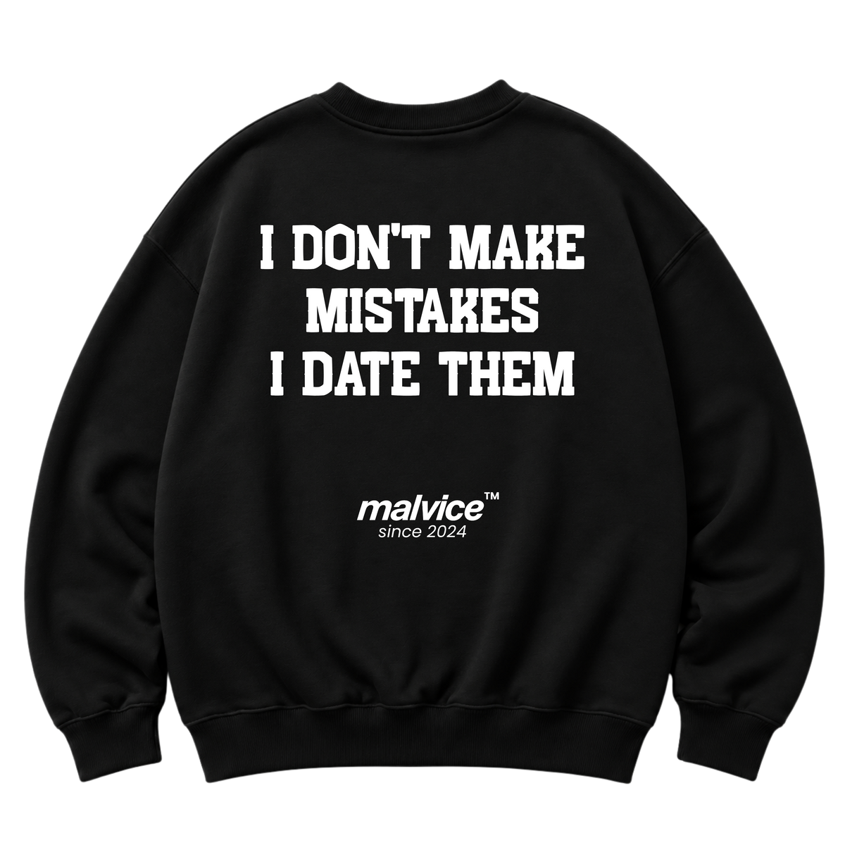 Black MALVICE oversized sweatshirt with “I DON'T MAKE MISTAKES I DATE THEM” back print