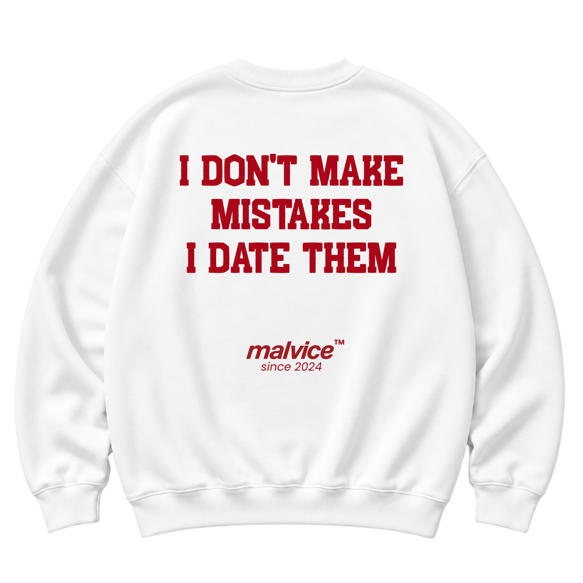 White MALVICE oversized sweatshirt with “I DON'T MAKE MISTAKES I DATE THEM” back print