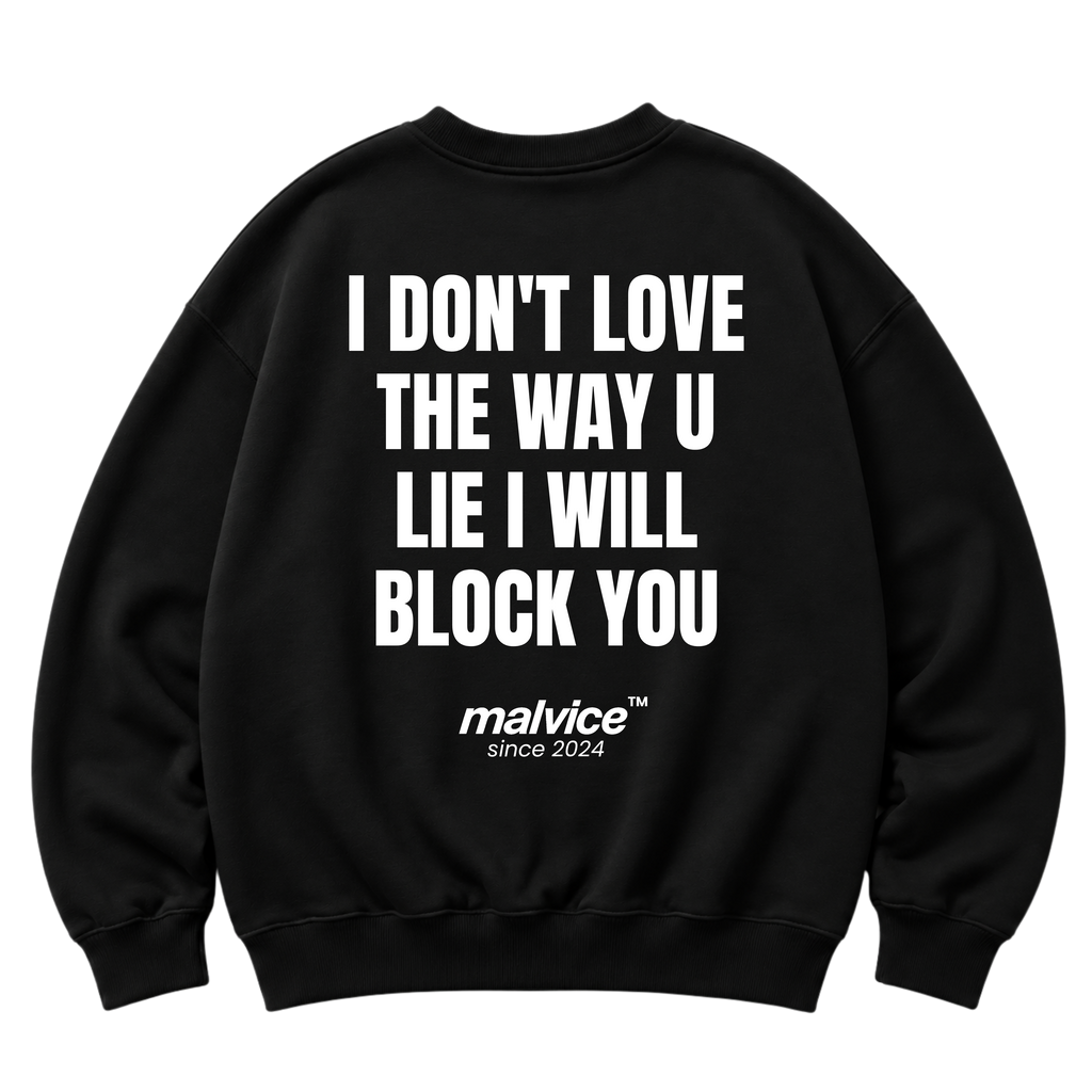 Black MALVICE oversized sweatshirt with “I DON'T LOVE THE WAY U LIE I WILL BLOCK YOU” back print