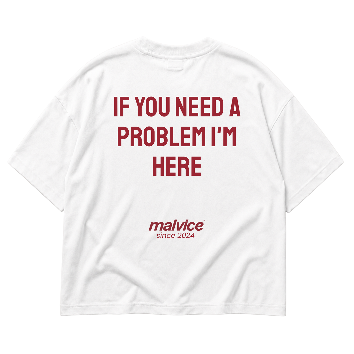 White MALVICE oversized T-shirt with “IF YOU NEED A PROBLEM I'M HERE” back print