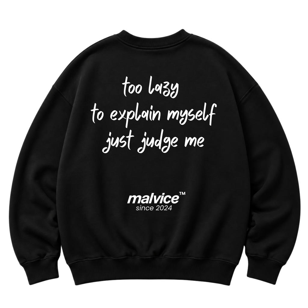 Black MALVICE oversized sweatshirt with “TOO LAZY TO EXPLAIN MYSELF JUST JUDGE ME” back print