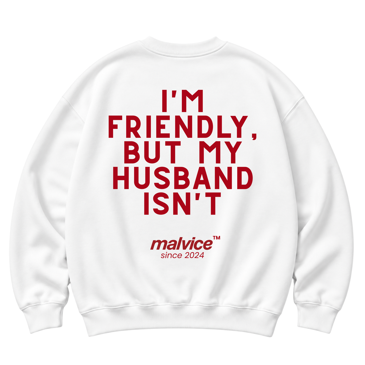 White MALVICE oversized sweatshirt with “I'M FRIENDLY, BUT MY HUSBAND ISN'T” back print