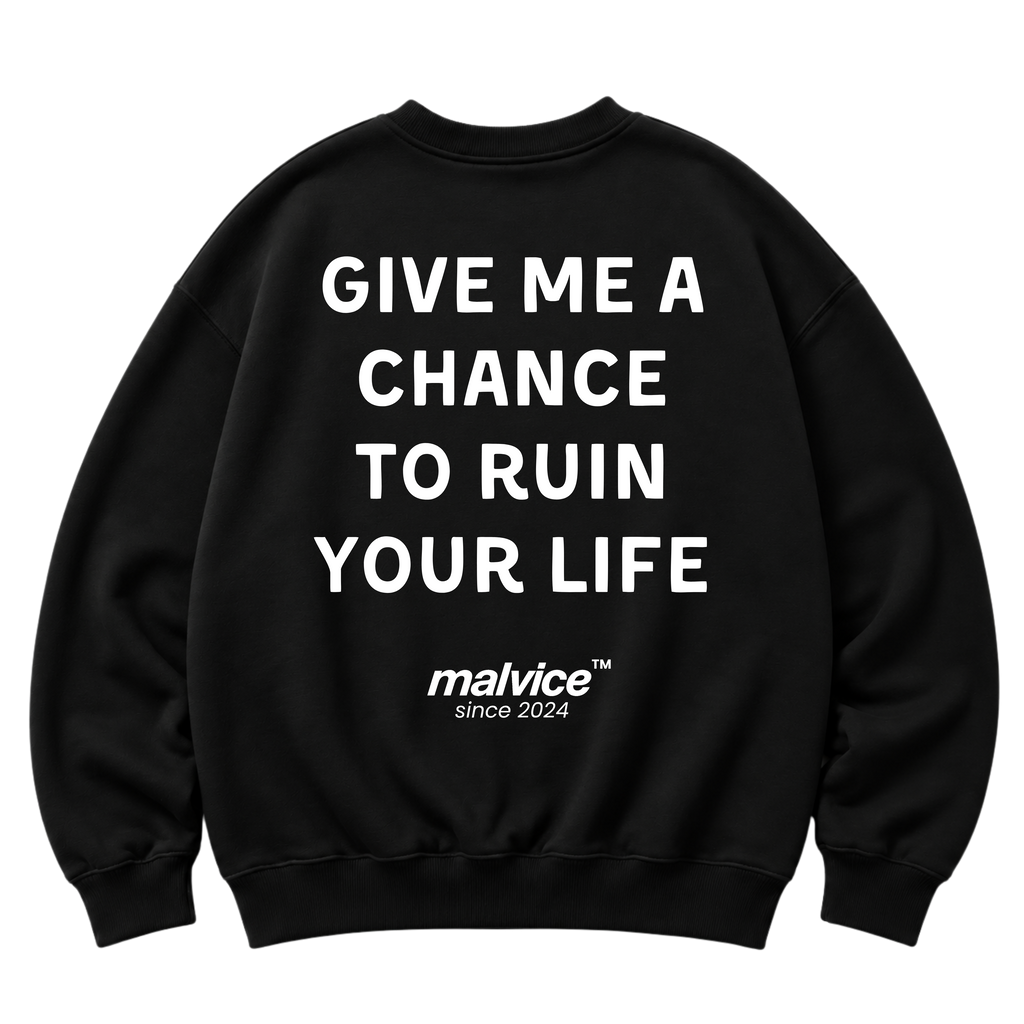 Black MALVICE oversized sweatshirt with “GIVE ME A CHANCE TO RUIN YOUR LIFE” back print