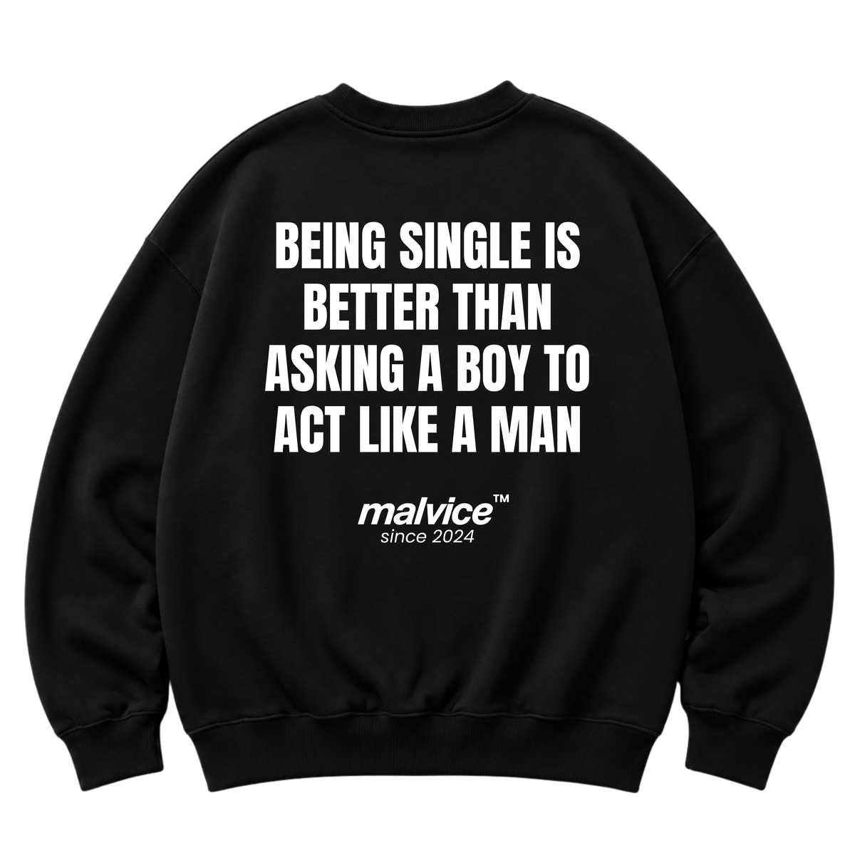 Black MALVICE oversized sweatshirt with “BEING SINGLE IS BETTER THAN ASKING A BOY TO ACT LIKE A MAN” back print