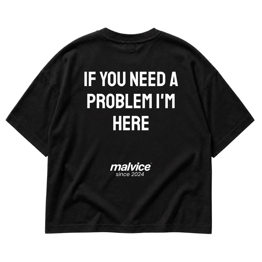 MALVICE If You Need a Problem I'm Here oversized T-shirt