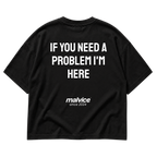 MALVICE If You Need a Problem I'm Here oversized T-shirt