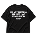 MALVICE I'm Not Flirting I'm Just Hot and Friendly oversized T-shirt