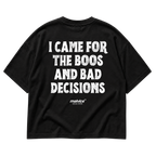 Black MALVICE oversized T-shirt with “I CAME FOR THE BOOS AND BAD DECISIONS” back print