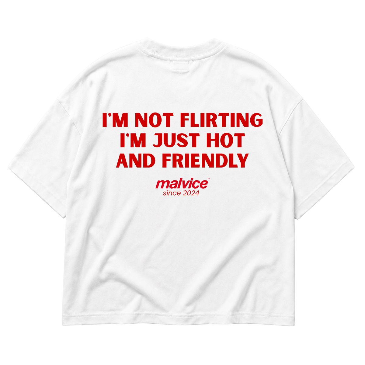 White MALVICE oversized T-shirt with “I'M NOT FLIRTING I'M JUST HOT AND FRIENDLY” back print