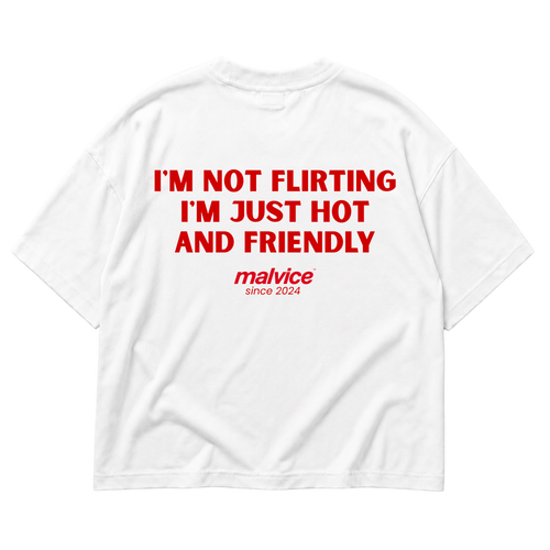 I'M NOT FLIRTING  I'M JUST HOT AND FRIENDLY