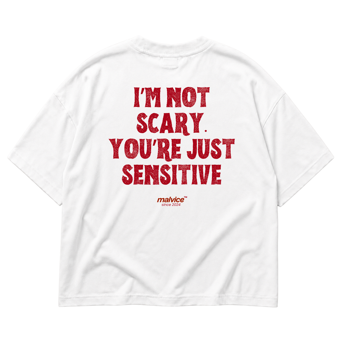 White MALVICE oversized T-shirt with “I’M NOT SCARY. YOU’RE JUST SENSITIVE” back print