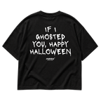 Black MALVICE oversized T-shirt with “IF I GHOSTED YOU, HAPPY HALLOWEEN” back print