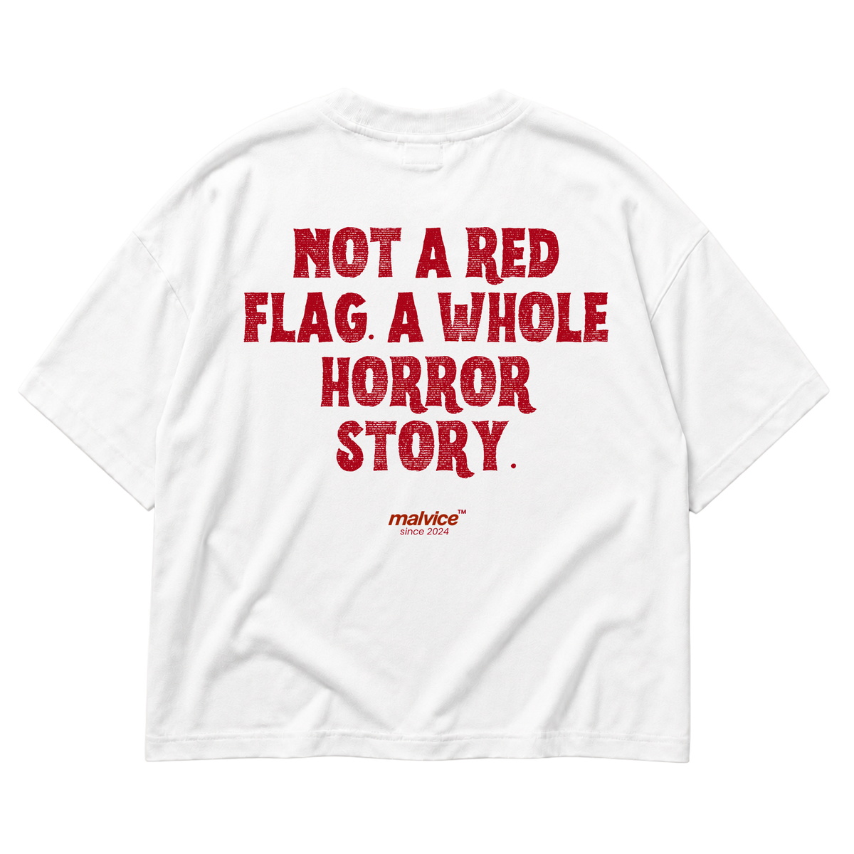 White MALVICE oversized T-shirt with “NOT A RED FLAG. A WHOLE HORROR STORY” back print