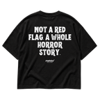 Black MALVICE oversized T-shirt with “NOT A RED FLAG. A WHOLE HORROR STORY” back print