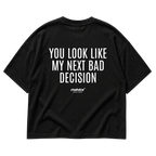 Black MALVICE oversized T-shirt with “YOU LOOK LIKE MY NEXT BAD DECISION” back print